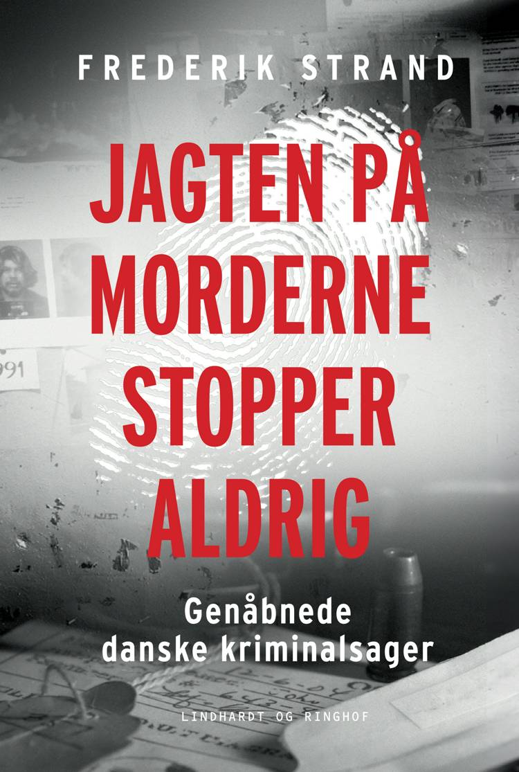 Jagten på morderne stopper aldrig, genåbnede danske kriminalsager, Frederik Strand, true crime, dansk efterforskning