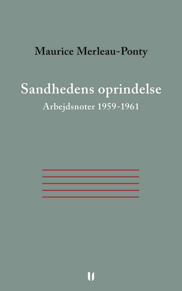 Sandhedens oprindelse - Arbejdsnoter 1959-1961 af Maurice Merleau-Ponty